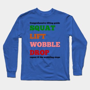 Squat Lift Wobble Drop Long Sleeve T-Shirt